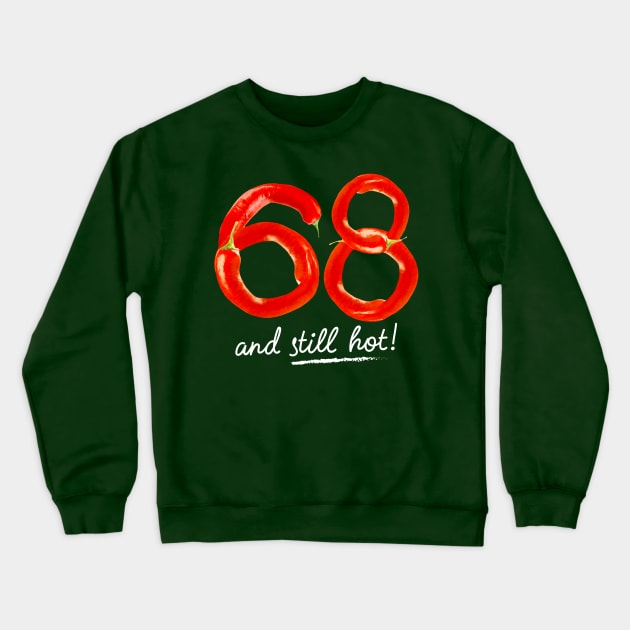 68th Birthday Gifts - 68 Years and still Hot Crewneck Sweatshirt by BetterManufaktur